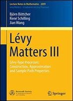 Levy Matters Iii: Levy-Type Processes: Construction, Approximation And Sample Path Properties (Lecture Notes In Mathematics)