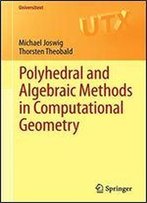 Polyhedral And Algebraic Methods In Computational Geometry