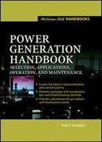 Power Generation Handbook: Selection, Applications, Operation, And Maintenance