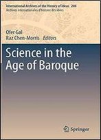 Science In The Age Of Baroque (International Archives Of The History Of Ideas / Archives Internationales D'Histoire Des Idees)
