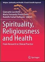 Spirituality, Religiousness And Health: From Research To Clinical Practice