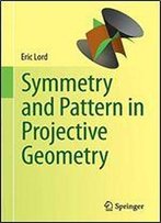 Symmetry And Pattern In Projective Geometry