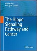 The Hippo Signaling Pathway And Cancer