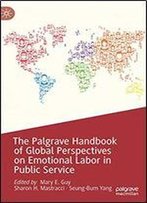 The Palgrave Handbook Of Global Perspectives On Emotional Labor In Public Service