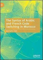 The Syntax Of Arabic And French Code Switching In Morocco