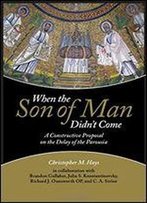 When The Son Of Man Didn't Come: A Constructive Proposal On The Delay Of The Parousia