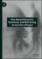 Arts-Based Research, Resilience And Well-Being Across The Lifespan