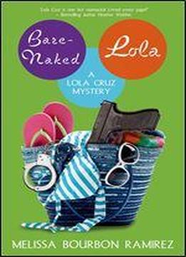 Bare-naked Lola (a Lola Cruz Mystery Book 3)