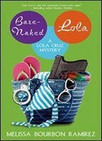 Bare-Naked Lola (A Lola Cruz Mystery Book 3)