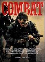 Combat: Armed And Unarmed Combat Skills From Official Training Manuals