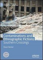 Contaminations And Ethnographic Fictions: Southern Crossings (Palgrave Studies In Literary Anthropology)