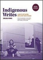 Indigenous Writes: A Guide To First Nations, Mtis, And Inuit Issues In Canada