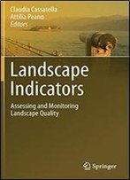Landscape Indicators: Assessing And Monitoring Landscape Quality