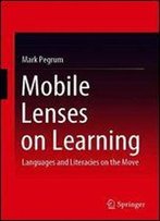 Mobile Lenses On Learning: Languages And Literacies On The Move