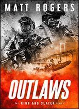 Outlaws: A King & Slater Thriller (the King & Slater Series Book 4)