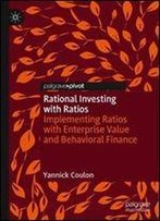 Rational Investing With Ratios: Implementing Ratios With Enterprise Value And Behavioral Finance