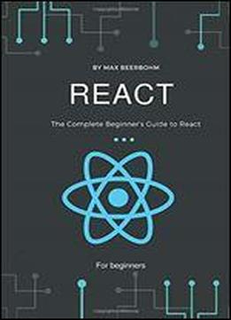 React: The Complete Beginners Guide To React