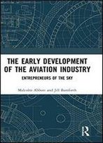 The Early Development Of The Aviation Industry: Entrepreneurs Of The Sky
