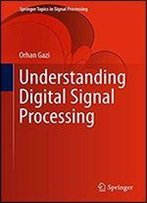 Understanding Digital Signal Processing (Springer Topics In Signal Processing Book 13)