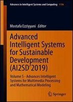 Advanced Intelligent Systems For Sustainable Development (Ai2sd2019): Volume 5 - Advances Intelligent Systems For Multimedia Processing And Mathematical Modeling