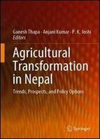 Agricultural Transformation In Nepal: Trends, Prospects, And Policy Options