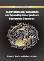 Best Practices For Supporting And Expanding Undergraduate Research In Chemistry