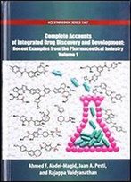 Complete Accounts Of Integrated Drug Discovery And Development: Recent Examples From The Pharmaceutical Industry