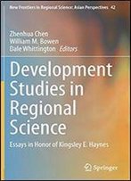 Development Studies In Regional Science: Essays In Honor Of Kingsley E. Haynes