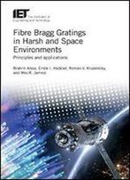 Fibre Bragg Gratings In Harsh And Space Environments: Principles And Applications