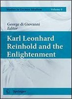 Karl Leonhard Reinhold And The Enlightenment (Studies In German Idealism)