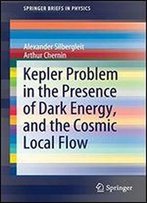 Kepler Problem In The Presence Of Dark Energy, And The Cosmic Local Flow (Springerbriefs In Physics)