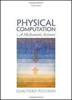 Physical Computation: A Mechanistic Account