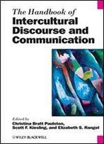 The Handbook Of Intercultural Discourse And Communication