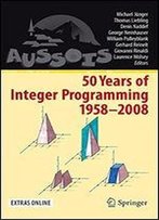 50 Years Of Integer Programming 1958-2008: From The Early Years To The State-Of-The-Art