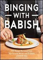 Binging With Babish: 100 Recipes Recreated From Your Favorite Movies And Tv Shows