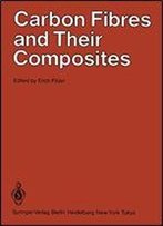 Carbon Fibres And Their Composites: Based On Papers Presented At The International Conference On Carbon Fibre Applications