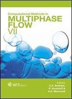Computational Methods In Multiphase Flow Vii
