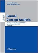 Formal Concept Analysis: 8th International Conference, Icfca 2010, Agadir, Morocco, March 15-18, 2010, Procedings (Lecture Notes In Computer Science)