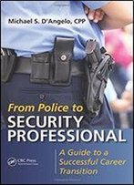From Police To Security Professional: A Guide To A Successful Career Transition