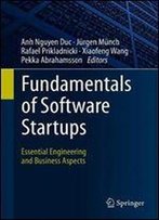 Fundamentals Of Software Startups: Essential Engineering And Business Aspects