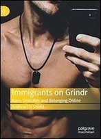 Immigrants On Grindr: Race, Sexuality And Belonging Online