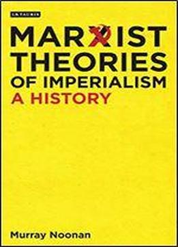Marxist Theories Of Imperialism: The Evolution Of Ideology In The Era Of Globalisation