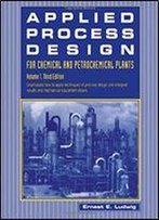 Applied Process Design For Chemical And Petrochemical Plants: Volume 1, Third Edition