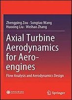 Axial Turbine Aerodynamics For Aero-Engines: Flow Analysis And Aerodynamics Design
