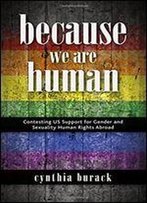 Because We Are Human: Contesting Us Support For Gender And Sexuality Human Rights Abroad
