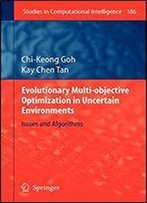 Evolutionary Multi-Objective Optimization In Uncertain Environments: Issues And Algorithms (Studies In Computational Intelligence)