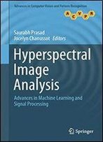 Hyperspectral Image Analysis: Advances In Machine Learning And Signal Processing