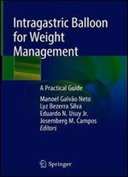 Intragastric Balloon For Weight Management: A Practical Guide