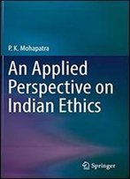 An Applied Perspective On Indian Ethics