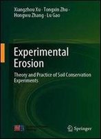 Experimental Erosion: Theory And Practice Of Soil Conservation Experiments
